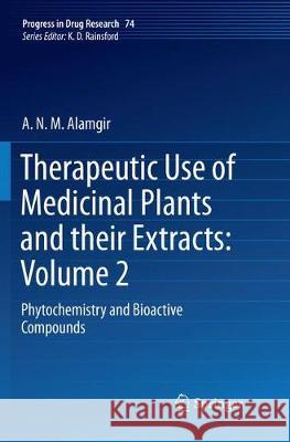 Therapeutic Use of Medicinal Plants and Their Extracts: Volume 2: Phytochemistry and Bioactive Compounds Alamgir, A. N. M. 9783030064235 Springer - książka