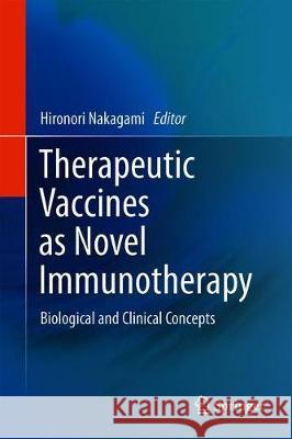 Therapeutic Vaccines as Novel Immunotherapy: Biological and Clinical Concepts Nakagami, Hironori 9789813296275 Springer - książka