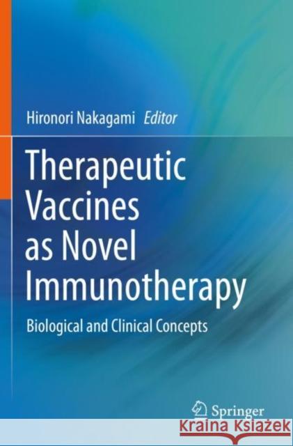 Therapeutic Vaccines as Novel Immunotherapy: Biological and Clinical Concepts Hironori Nakagami 9789813296305 Springer - książka