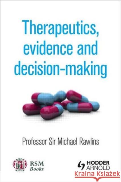 Therapeutics, Evidence and Decision-Making Professor Sir Michael Rawlins 9781853159473  - książka