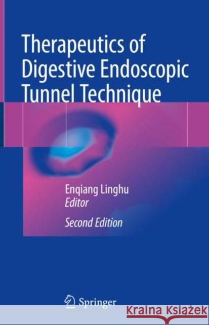 Therapeutics of Digestive Endoscopic Tunnel Technique Enqiang Linghu 9789811500008 Springer - książka