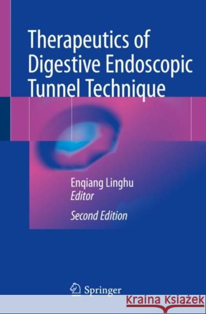 Therapeutics of Digestive Endoscopic Tunnel Technique Enqiang Linghu 9789811520006 Springer - książka