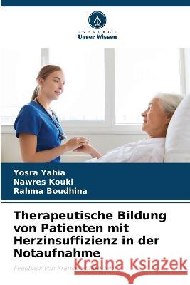 Therapeutische Bildung von Patienten mit Herzinsuffizienz in der Notaufnahme Yosra Yahia Nawres Kouki Rahma Boudhina 9786205243732 Verlag Unser Wissen - książka