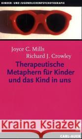 Therapeutische Metaphern für Kinder und das Kind in uns Mills, Joyce C.; Crowley, Richard J. 9783896708045 Carl-Auer-Systeme - książka