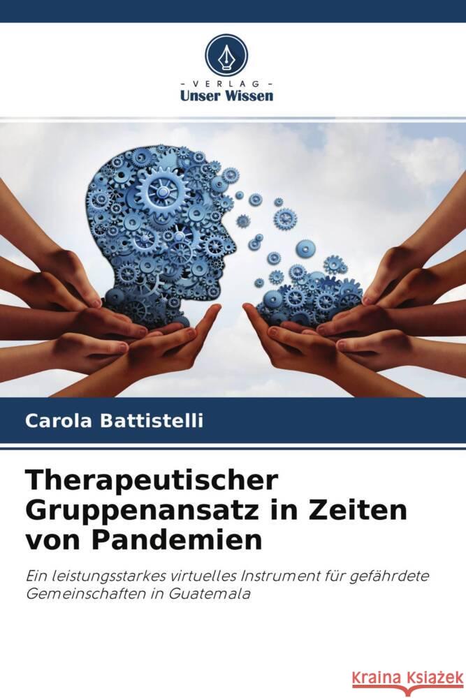 Therapeutischer Gruppenansatz in Zeiten von Pandemien Battistelli, Carola 9786204262338 Verlag Unser Wissen - książka