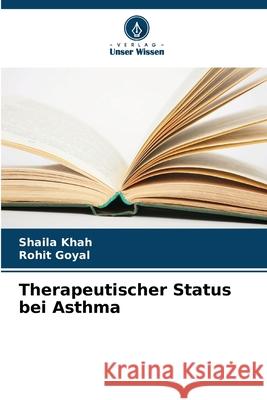 Therapeutischer Status bei Asthma Khah, Shaila, Goyal, Rohit 9786209615634 Verlag Unser Wissen - książka