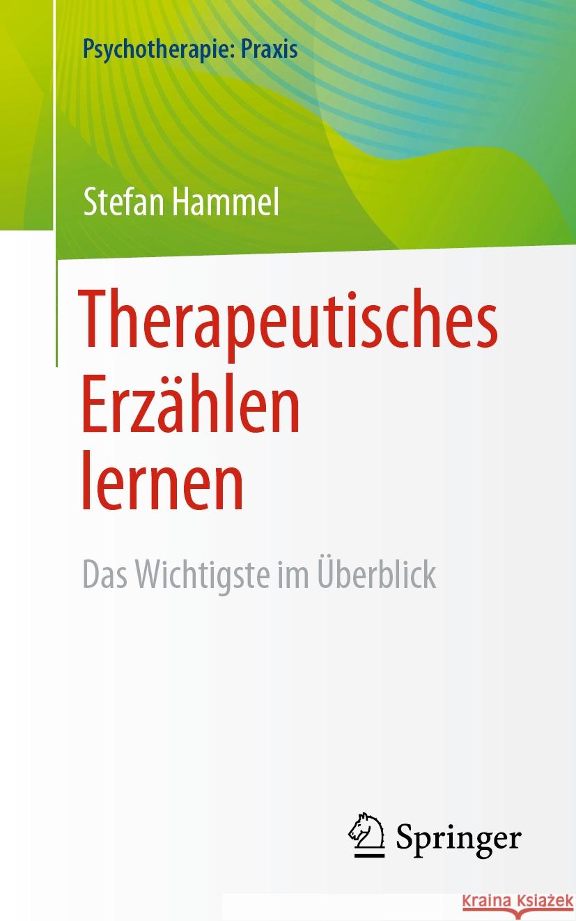 Therapeutisches Erz?hlen Lernen: Das Wichtigste Im ?berblick Stefan Hammel 9783662680162 Springer - książka