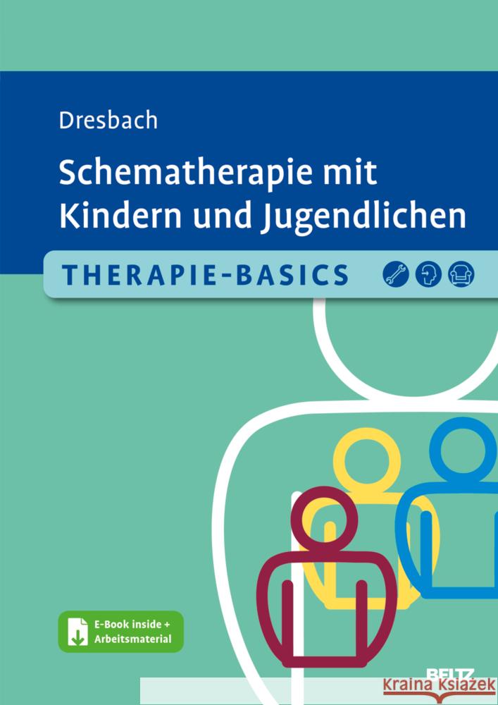 Therapie-Basics Schematherapie mit Kindern und Jugendlichen, m. 1 Buch, m. 1 E-Book Dresbach, Eva 9783621289238 Beltz Psychologie - książka