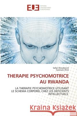 Therapie Psychomotrice Au Rwanda Safari Dieudonn? Cyuzuzo Alice 9786206713319 Editions Universitaires Europeennes - książka