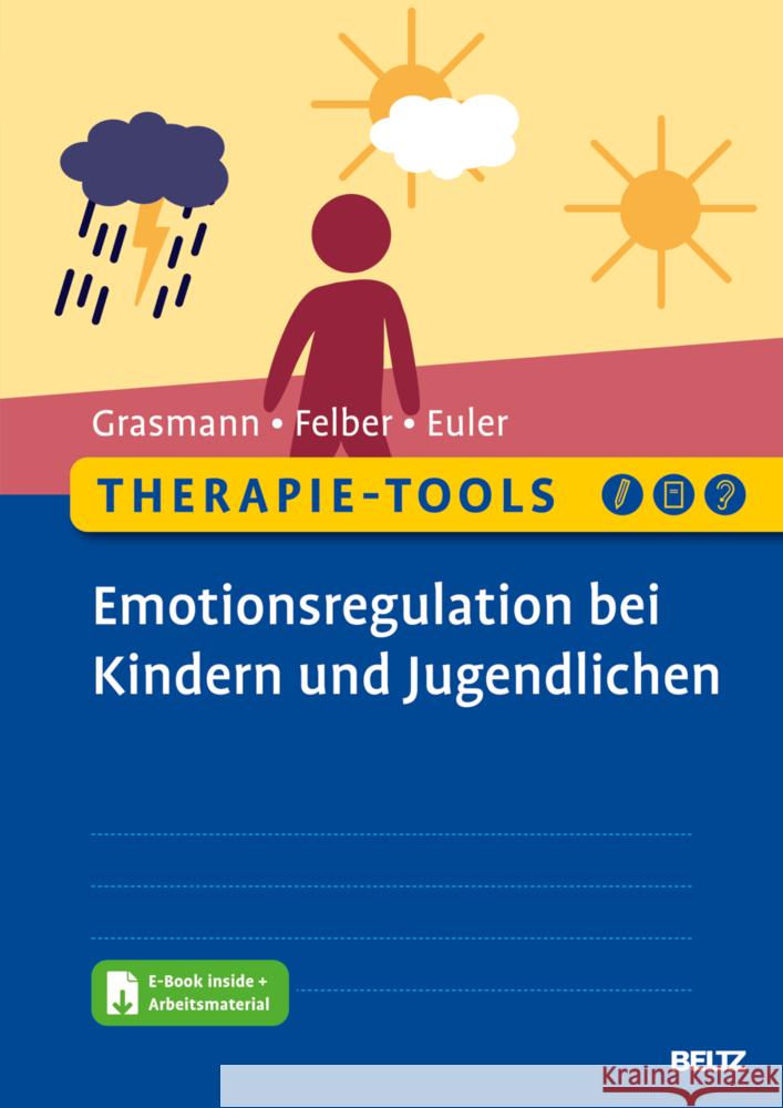 Therapie-Tools Emotionsregulation bei Kindern und Jugendlichen, m. 1 Buch, m. 1 E-Book Grasmann, Dörte, Felber, Anke, Euler, Felix 9783621288279 Beltz Psychologie - książka