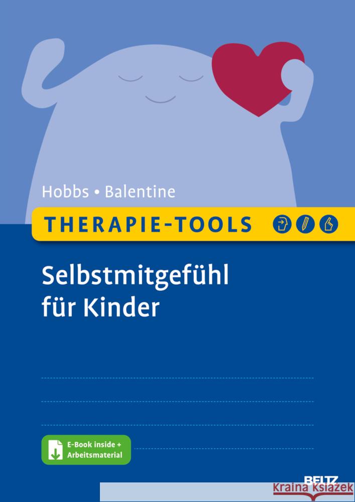Therapie-Tools Selbstmitgefühl für Kinder, m. 1 Buch, m. 1 E-Book Hobbs, Lorraine, Balentine, Amy 9783621290715 Beltz Psychologie - książka