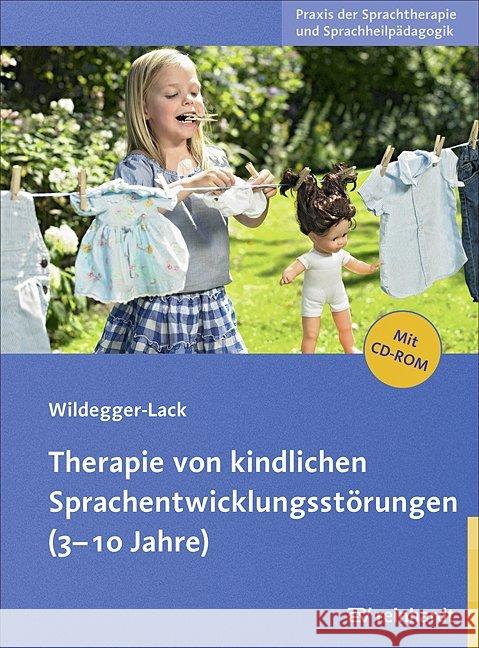 Therapie von kindlichen Sprachentwicklungsstörungen (3-10 Jahre), m. CD-ROM : Auf CD-ROM: 95 Arbeitsblätter Wildegger-Lack, Elisabeth 9783497022397 Reinhardt, München - książka