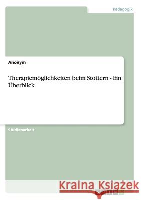 Therapiemöglichkeiten beim Stottern - Ein Überblick Anonym 9783656263500 Grin Verlag - książka