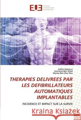 Therapies Delivrees Par Les Defibrillateurs Automatiques Implantables Sofien Kamoun Imtinene Be Marwa Be 9786138432241 Editions Universitaires Europeennes - książka