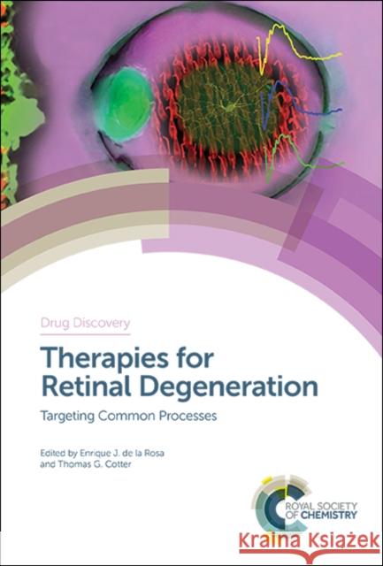 Therapies for Retinal Degeneration: Targeting Common Processes  9781782629498 Royal Society of Chemistry - książka