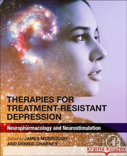 Therapies for Treatment-Resistant Depression: Neuropharmacology and Neurostimulation James Murrough Dennis Charney 9780443160059 Academic Press - książka