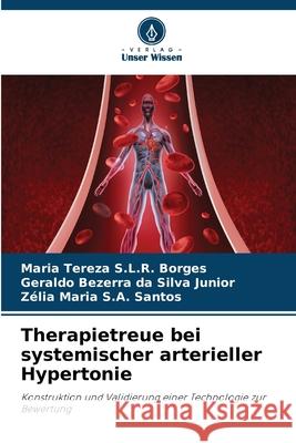 Therapietreue bei systemischer arterieller Hypertonie Maria Tereza S Geraldo Bezerr Z?lia Maria S 9786207707041 Verlag Unser Wissen - książka