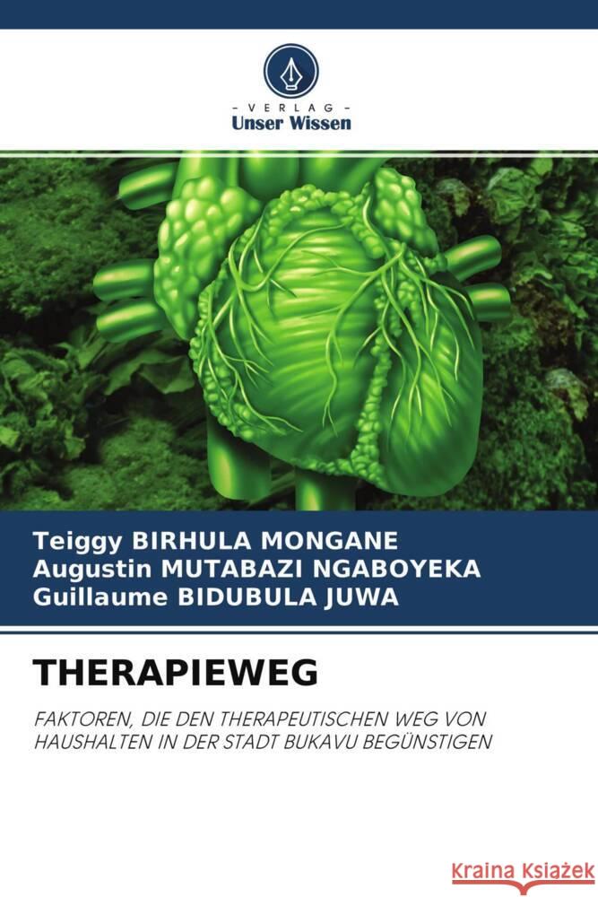 THERAPIEWEG BIRHULA MONGANE, Teiggy, MUTABAZI NGABOYEKA, Augustin, BIDUBULA JUWA, Guillaume 9786204628868 Verlag Unser Wissen - książka