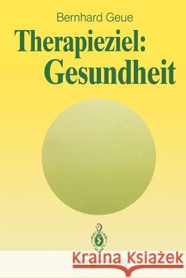 Therapieziel: Gesundheit Bernhard Geue 9783540520672 Springer-Verlag Berlin and Heidelberg GmbH &  - książka