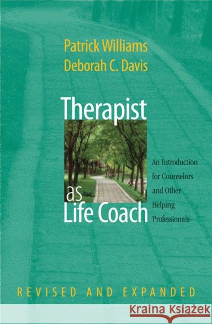 Therapist as Life Coach: An Introduction for Counselors and Other Helping Professionals Williams, Patrick 9780393705225 W. W. Norton & Company - książka