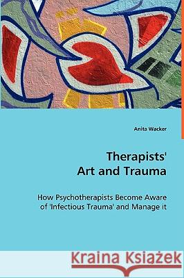 Therapists' Art and Trauma Anita Wacker 9783639017786 VDM Verlag - książka