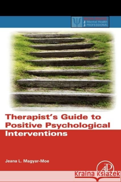 Therapist's Guide to Positive Psychological Interventions Jeana Magyar-Moe 9780123745170  - książka
