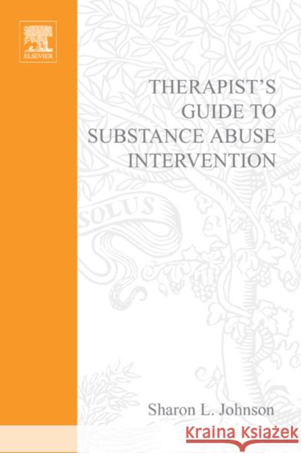 Therapist's Guide to Substance Abuse Intervention Sharon L. Johnson 9780123875815 Academic Press - książka