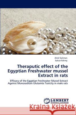 Theraputic effect of the Egyptian Freshwater mussel Extract in rats Soliman, Amel 9783659112959 LAP Lambert Academic Publishing - książka