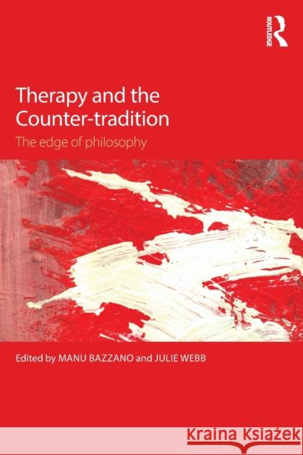 Therapy and the Counter-Tradition: The Edge of Philosophy Emmanuele Bazzano Julie Webb 9781138905887 Routledge - książka