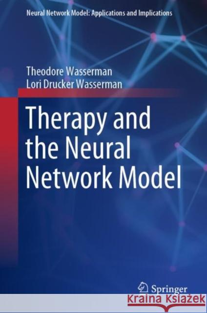 Therapy and the Neural Network Model Theodore Wasserman Lori Drucker Wasserman 9783030269203 Springer - książka