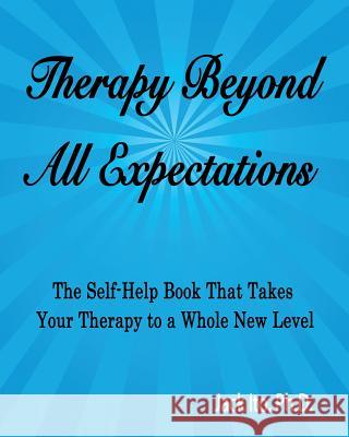 Therapy Beyond All Expectations: Taking Your Therapy to a Whole New Level Jack It 9780989099905 Loving Solutions Publishing - książka