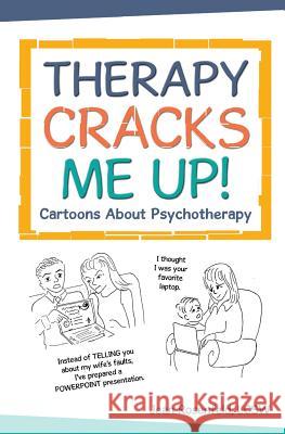 Therapy Cracks Me Up!: Cartoons About Psychotherapy Rosenfeld, Jean 9781544748894 Createspace Independent Publishing Platform - książka
