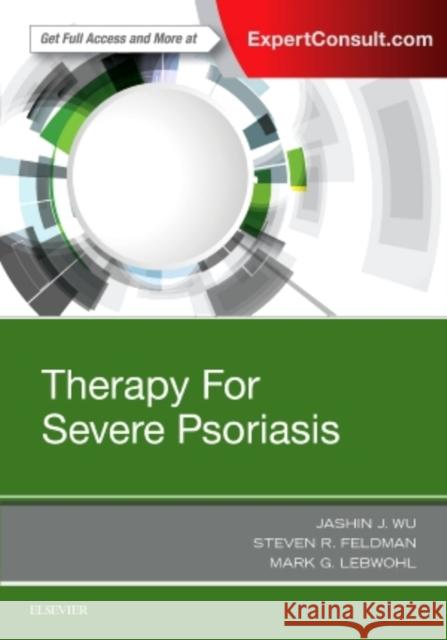 Therapy for Severe Psoriasis Jashin J. Wu Steven R. Feldman Mark G. Lebwohl 9780323447973 Elsevier - książka