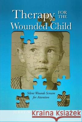 Therapy for the Wounded Child Jerry W. Robinson 9781685153496 Palmetto Publishing - książka