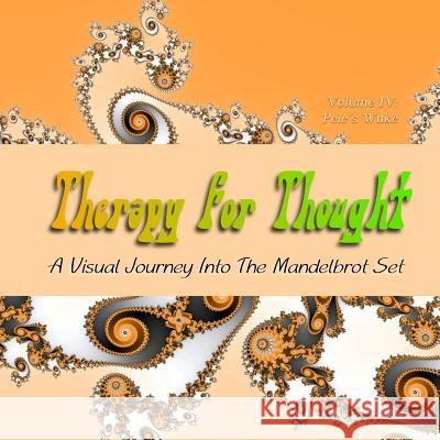 Therapy for Thought: A Visual Journey into the Mandelbrot Set Hanley, Alex 9780615803692 Platinum Pirate Productions - książka