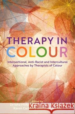 Therapy in Colour: Intersectional, Anti-Racist and Intercultural Approaches by Therapists of Colour Isha McKenzie-Mavinga Kris Black Eugene Ellis 9781839975707 Jessica Kingsley Publishers - książka