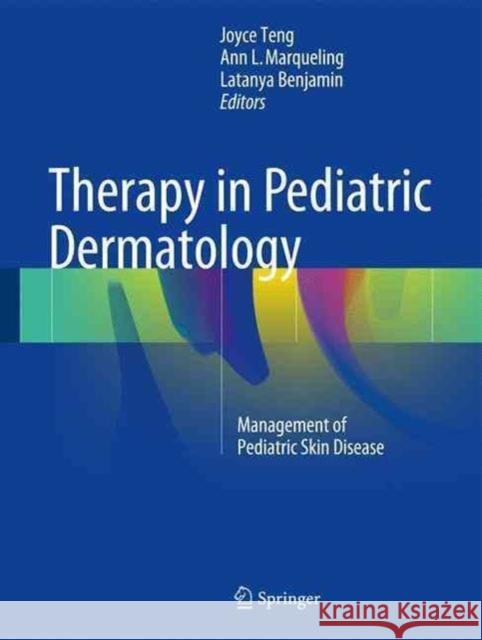 Therapy in Pediatric Dermatology: Management of Pediatric Skin Disease Teng, Joyce M. C. 9783319436289 Springer - książka