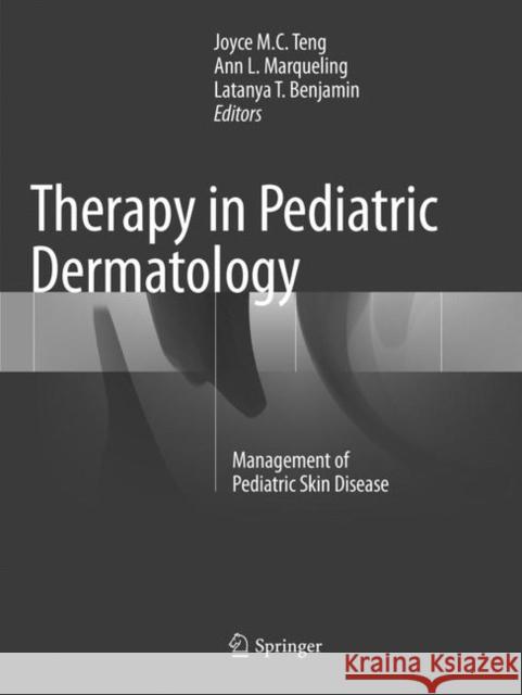 Therapy in Pediatric Dermatology: Management of Pediatric Skin Disease Teng, Joyce M. C. 9783319828718 Springer - książka