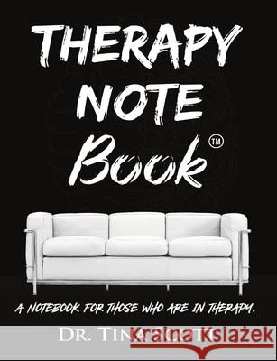 Therapy Note Book: A Notebook For Those Who Are In Therapy Scott, Tina 9781716453786 Lulu.com - książka