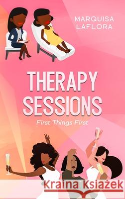Therapy Sessions: First Things First: First Things First Marquisa Hardaway 9781955148030 A2z Books, LLC - książka