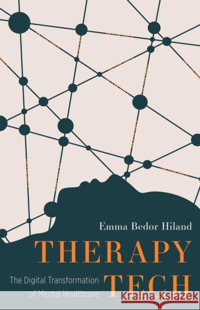 Therapy Tech: The Digital Transformation of Mental Healthcare Emma Bedo 9781517911171 University of Minnesota Press - książka