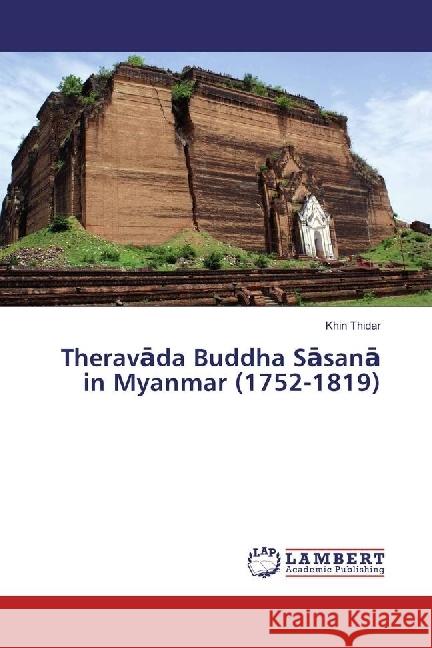 Theravada Buddha Sasana in Myanmar (1752-1819) Thidar, Khin 9783330081659 LAP Lambert Academic Publishing - książka