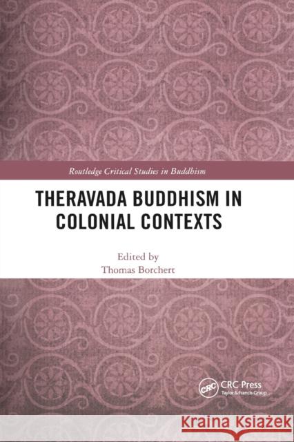 Theravada Buddhism in Colonial Contexts Thomas Borchert 9780367591755 Routledge - książka