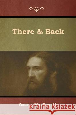 There & Back George MacDonald 9781618954701 Bibliotech Press - książka