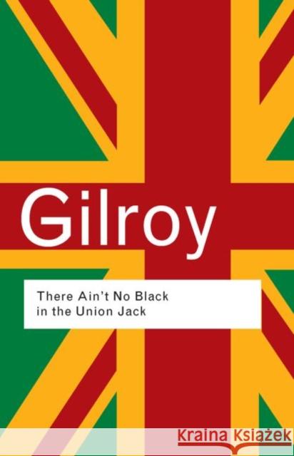 There Ain't No Black in the Union Jack Paul Gilroy Paul Gilroy  9780415289801 Taylor & Francis - książka