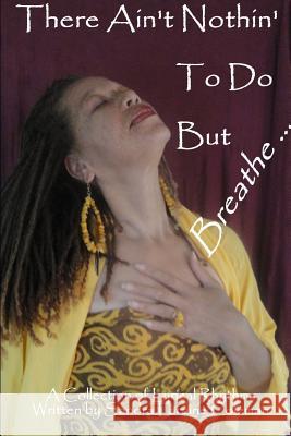 There Ain't Nothin' To Do But Breathe ... Sandra Laraine Coleman 9781257654437 Lulu.com - książka