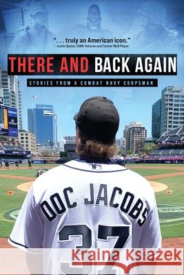 There and Back Again: Stories from a Combat Navy Corpsman Doc Jacobs 9781646631254 Koehler Books - książka