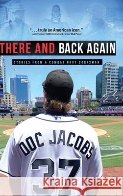 There and Back Again: Stories from a Combat Navy Corpsman Doc Jacobs 9781646631278 Koehler Books - książka