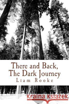 There and Back, The Dark Journey: The Way Back From Anxiety, Depression and Pure 'O' Liam Rooke 9781508664833 Createspace Independent Publishing Platform - książka