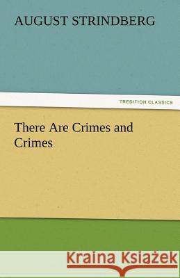 There Are Crimes and Crimes August Strindberg   9783842457768 tredition GmbH - książka